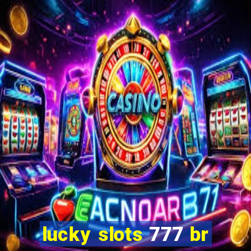 lucky slots 777 br