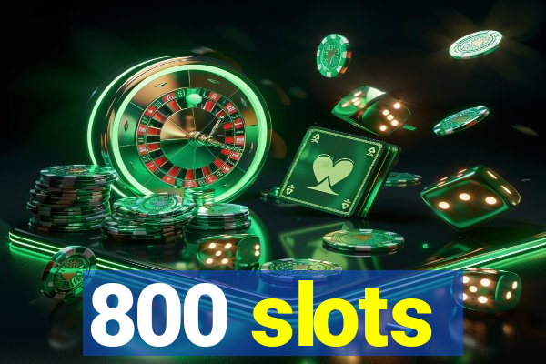 800 slots