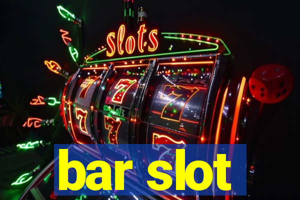 bar slot