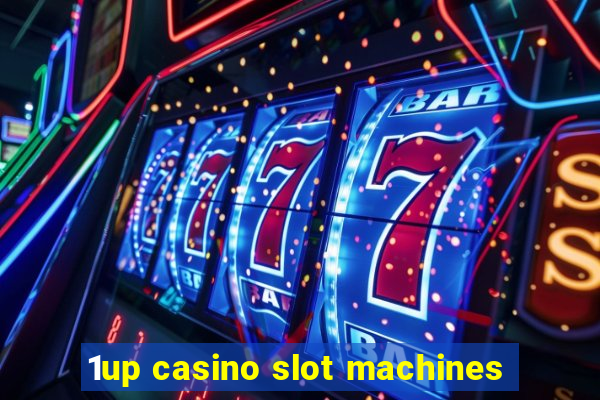 1up casino slot machines