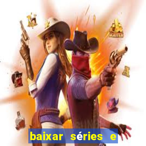 baixar séries e filmes mp4