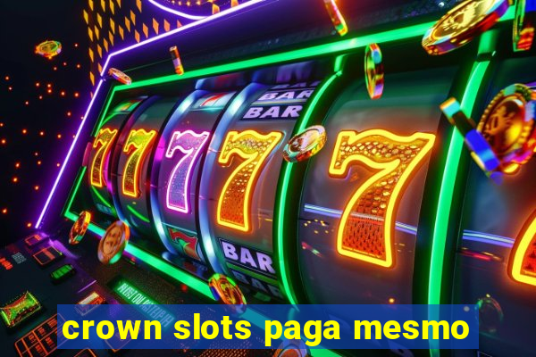 crown slots paga mesmo