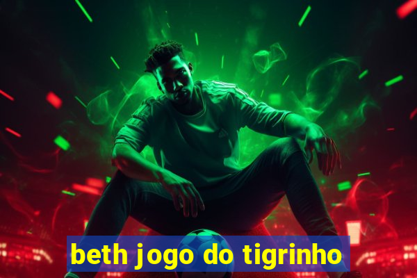 beth jogo do tigrinho