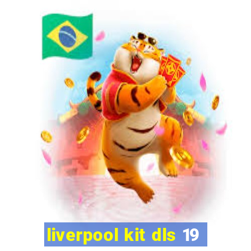 liverpool kit dls 19