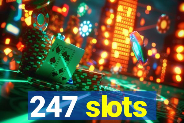 247 slots