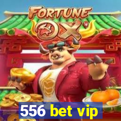 556 bet vip