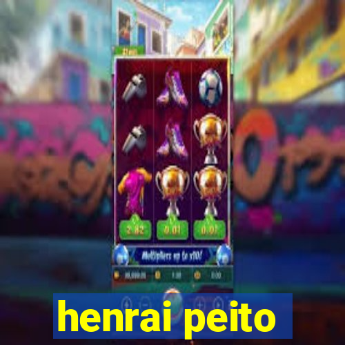 henrai peito