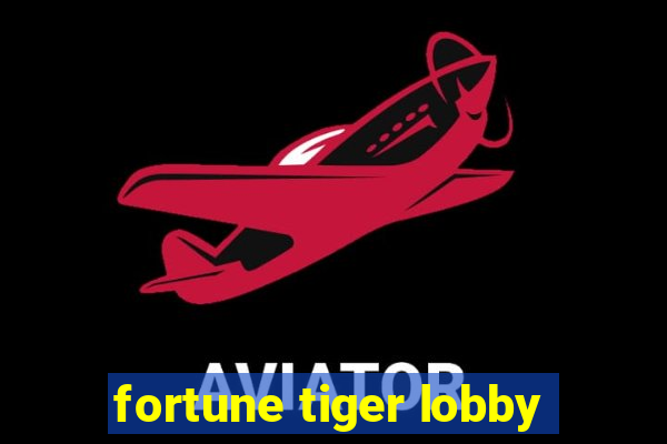 fortune tiger lobby