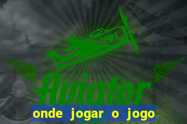 onde jogar o jogo do tigrinho