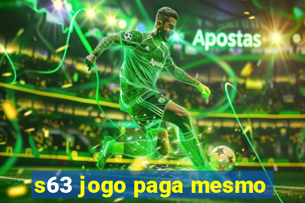 s63 jogo paga mesmo