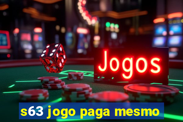 s63 jogo paga mesmo