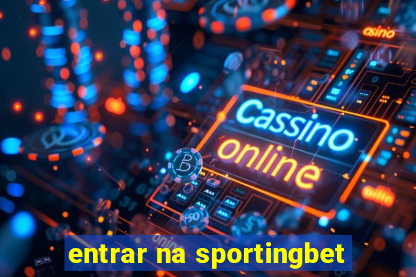 entrar na sportingbet