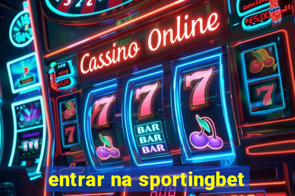 entrar na sportingbet