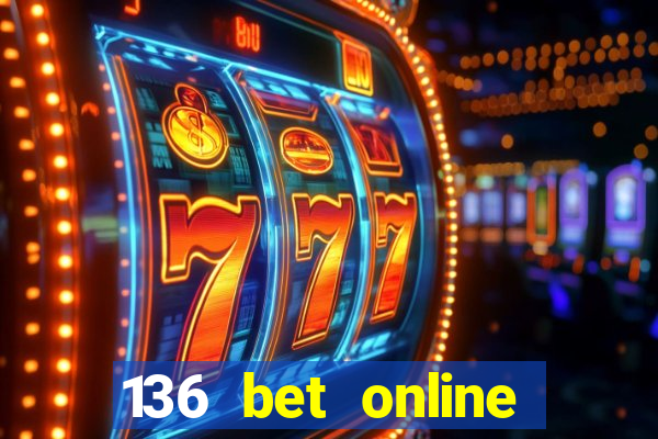 136 bet online casino internet gaming