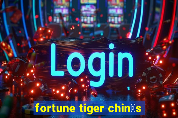 fortune tiger chin锚s