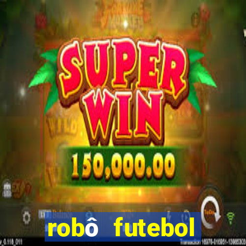 robô futebol virtual betano grátis