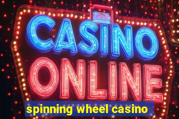 spinning wheel casino