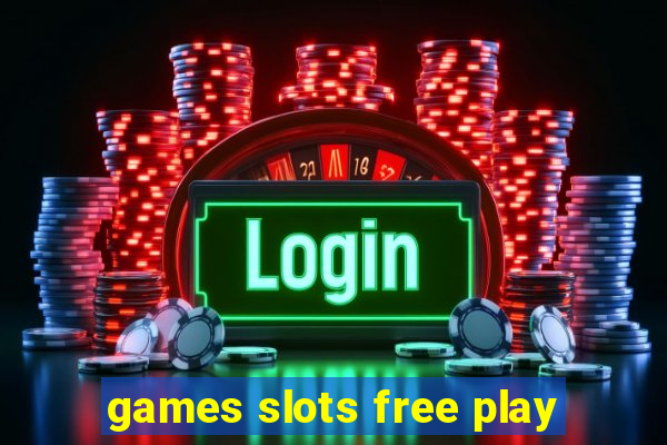 games slots free play