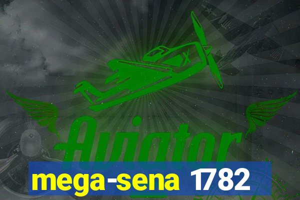 mega-sena 1782