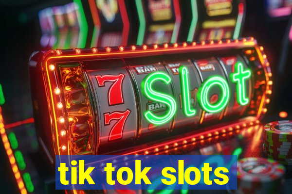 tik tok slots