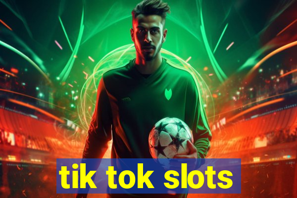 tik tok slots