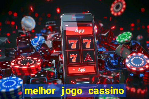 melhor jogo cassino para ganhar dinheiro