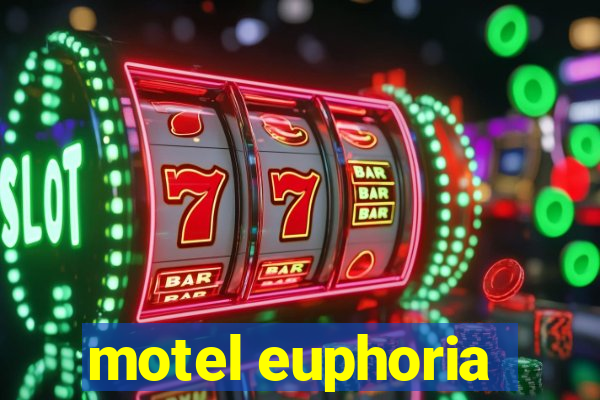 motel euphoria