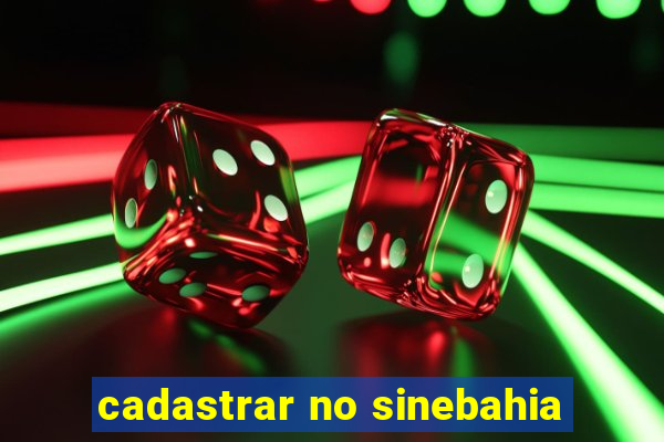 cadastrar no sinebahia