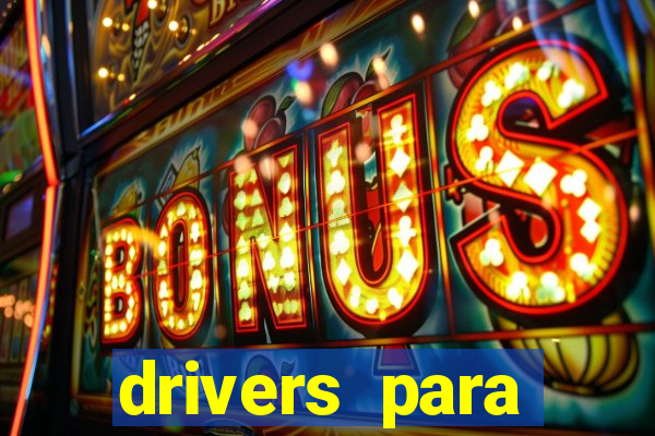 drivers para windows 7 64 bits