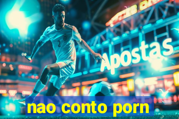 nao conto porn