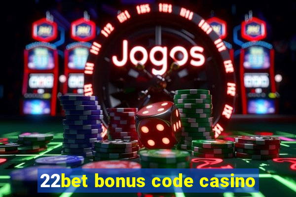 22bet bonus code casino