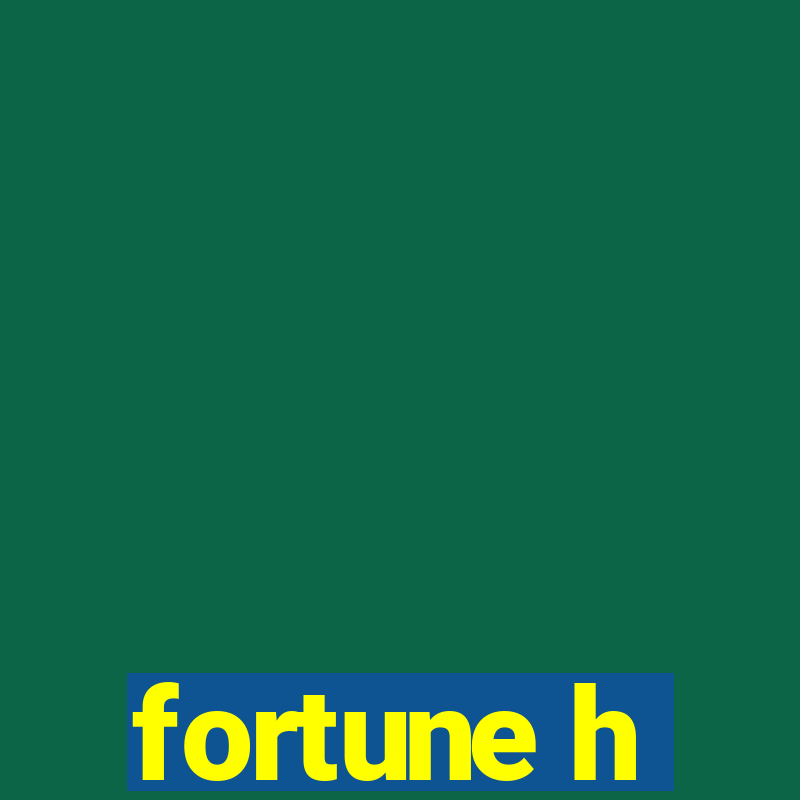 fortune h