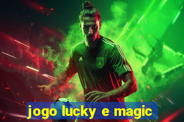 jogo lucky e magic