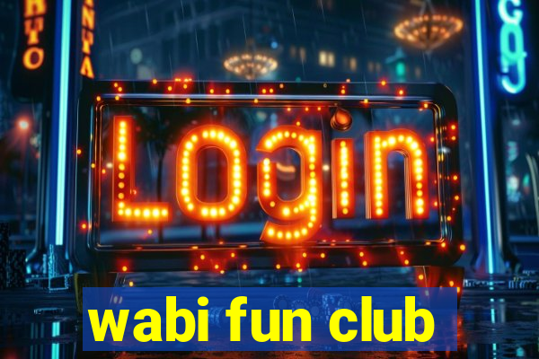 wabi fun club