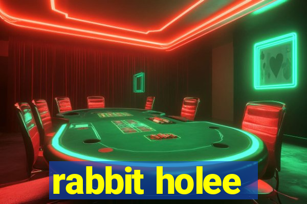 rabbit holee