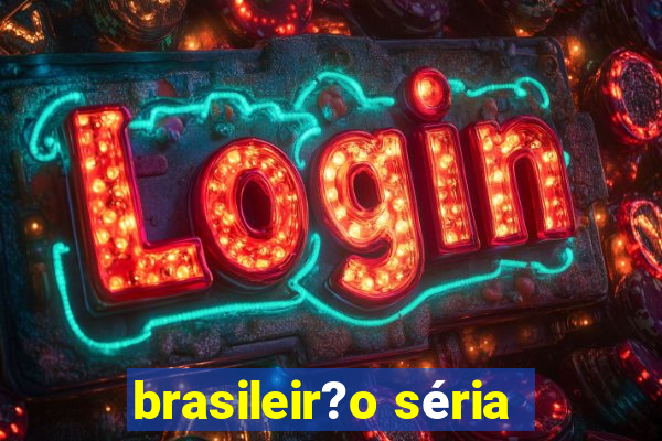 brasileir?o séria