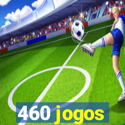 460 jogos