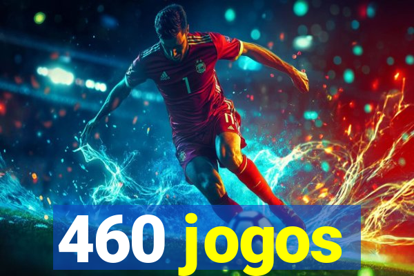 460 jogos