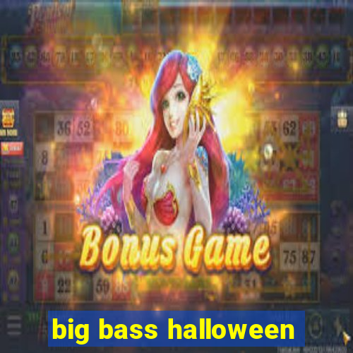 big bass halloween