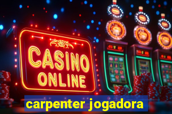 carpenter jogadora