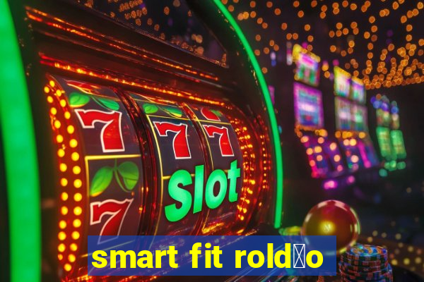 smart fit rold茫o