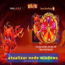 atualizar node windows