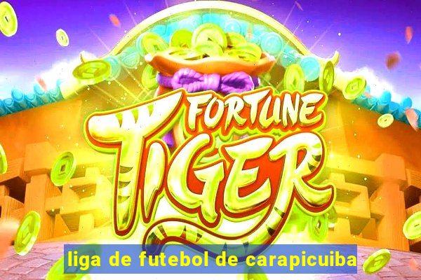 liga de futebol de carapicuiba