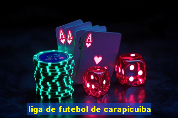 liga de futebol de carapicuiba