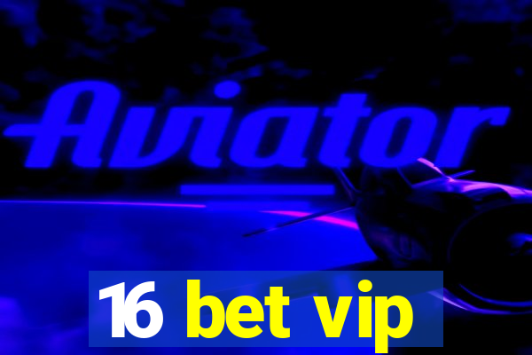 16 bet vip