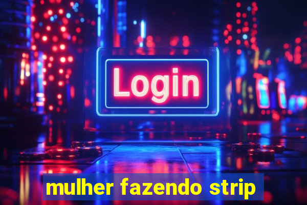 mulher fazendo strip