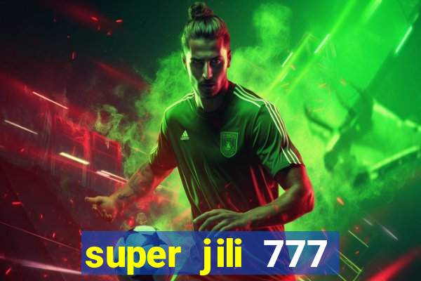 super jili 777 casino login