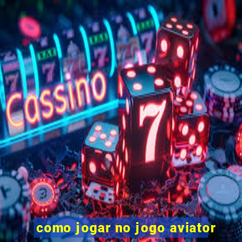 como jogar no jogo aviator