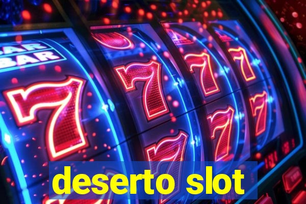 deserto slot