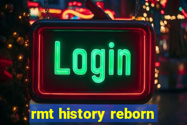 rmt history reborn